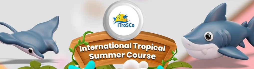 The International Tropical Summer Course (ITroSCo) 2025: Sustainable Aquaculture and Coastal Ecosystem